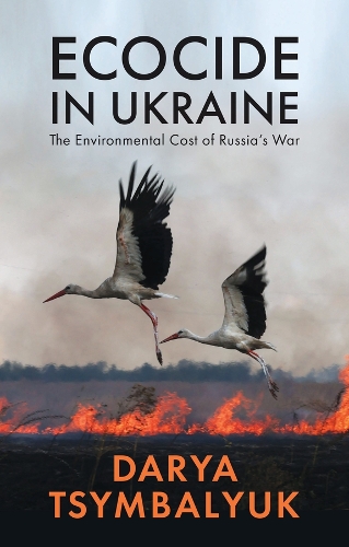Ecocide in Ukraine: The Environmental Cost of Russia's War (Hardcover)