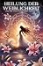 Heilung der Weiblichkeit: Lebe und liebe deine wahre Ur-Eessenz (German Edition)