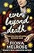 Even Beyond Death