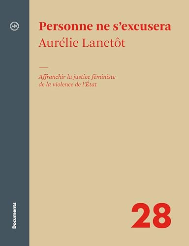 Personne ne s'excusera: Affranchir la justice féministe de la violence de l'État (French Edition)