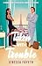 Taken With Trouble (Caught ...