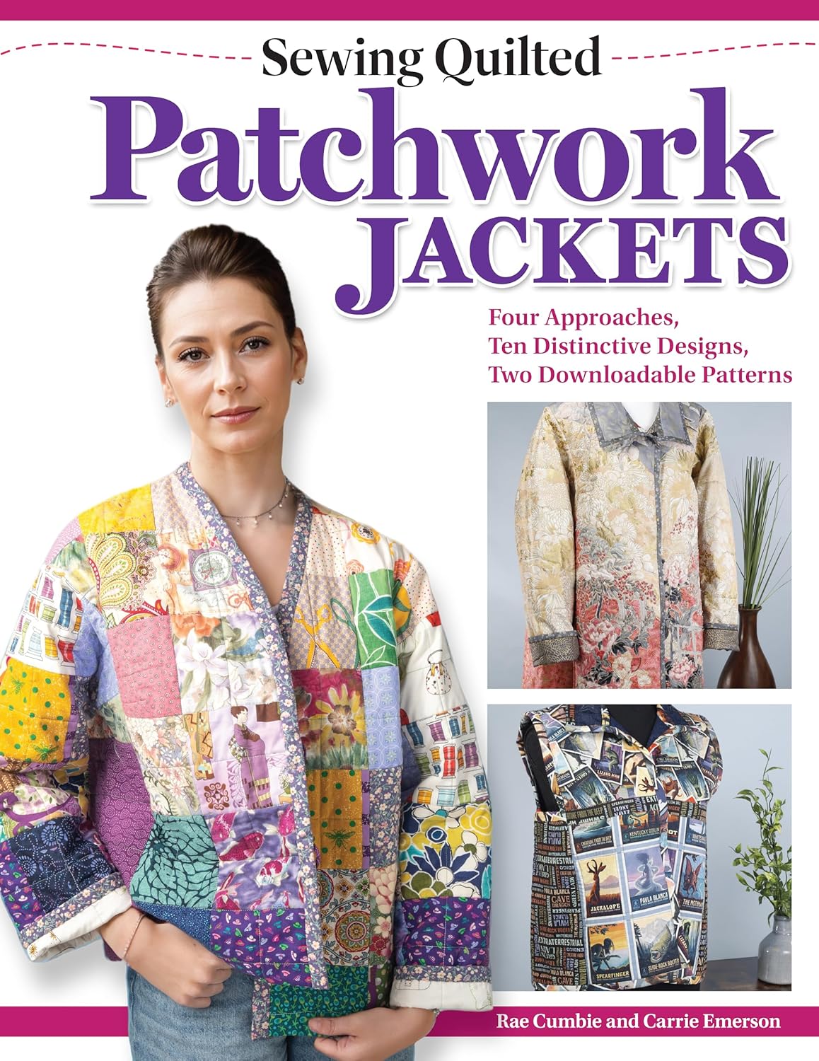 Sewing Quilted Patchwork Jackets: Four Approaches, Ten Distinctive Designs, Two Downloadable Patterns (Paperback)