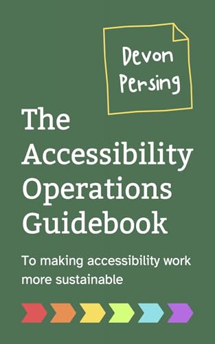 The Accessibility Operations Guidebook: To making accessibility work more sustainable (Kindle Edition)