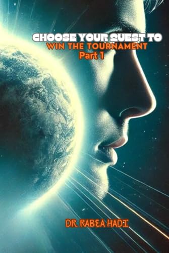 Choose Your Quest To Win the Tournament (Part 1 of 2): An Interactive Sci-fi Adventure