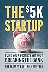 The $5K Startup by Jason R. Rich