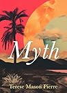 Myth by Terese Mason Pierre