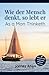 Wie der Mensch denkt, so lebt er - As a Man Thinketh: James Allens zeitloser Klassiker über die Kraft der Gedanken (German Edition)