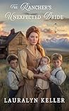 The Rancher's Unexpected Bride by Lauralyn Keller