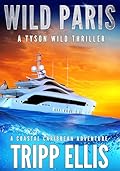 Wild Paris: A Coastal Caribbean Adventure (Tyson Wild Thriller Book 75)