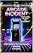 The Arcade Incident