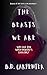 The Beasts We Are by B.D. Carpenter