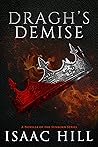Dragh's Demise by Isaac   Hill