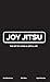 Joy Jitsu: The Art Of Livin...