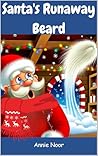Santa's Runaway Beard by Annie Noor