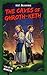 The Caves of Ghroth-Keth: A...