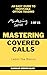 Mastering Covered Calls: An Easy Guide to Profitable Option Trading (Mastering Series Book 1)