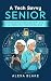 A Tech Savvy Senior: Naviga...