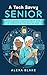 A Tech Savvy Senior by Alexa Blake A Tech Savvy Senior by Alexa Blake