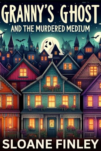Granny's Ghost and the Murdered Medium (Ghostly Gumshoe Cozy Mysteries #6)