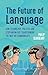 The Future of Language: How...