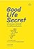 Good Life Secret