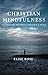 Christian Mindfulness: Cult...