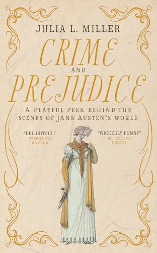 Crime and Prejudice: A playful peek behind the scenes of Jane Austen's world (Kindle Edition)