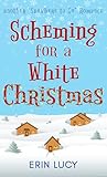 Scheming for a White Christmas by Erin Lucy
