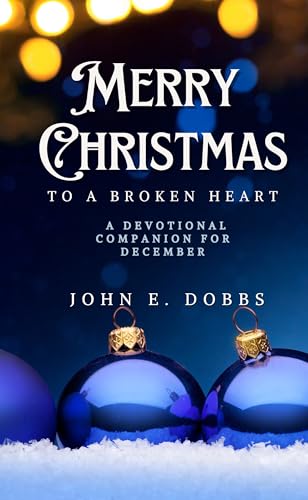 Merry Christmas to a Broken Heart: A Devotional Companion for December (Kindle Edition)