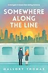 Somewhere Along The Line by Mallory Thomas