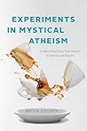 Book cover for Experiments in Mystical Atheism: Godless Epiphanies from Daoism to Spinoza and Beyond