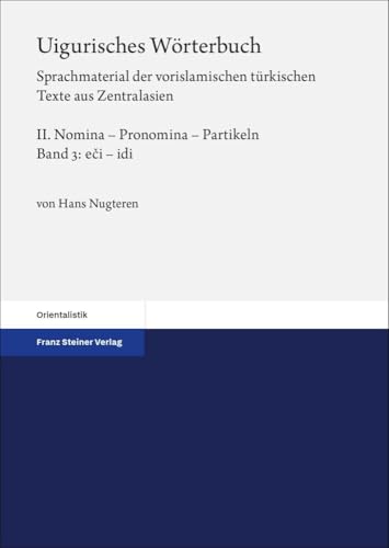 Uigurisches Worterbuch. Sprachmaterial Der Vorislamischen Turkischen Texte Aus Zentralasien: Nomina - Pronomina - Partikeln. Teil 3: Eci - Idi (2) (German Edition)
