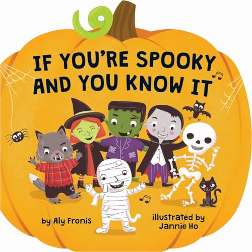 If You're Spooky and You Know It (A Pumpkin-Shaped Novelty Board Book for Toddlers) (Sing Along Nursery Rhymes)