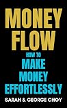 Money Flow: How to Make Money Effortlessly Money Flow: How to Make Money Effortlessly