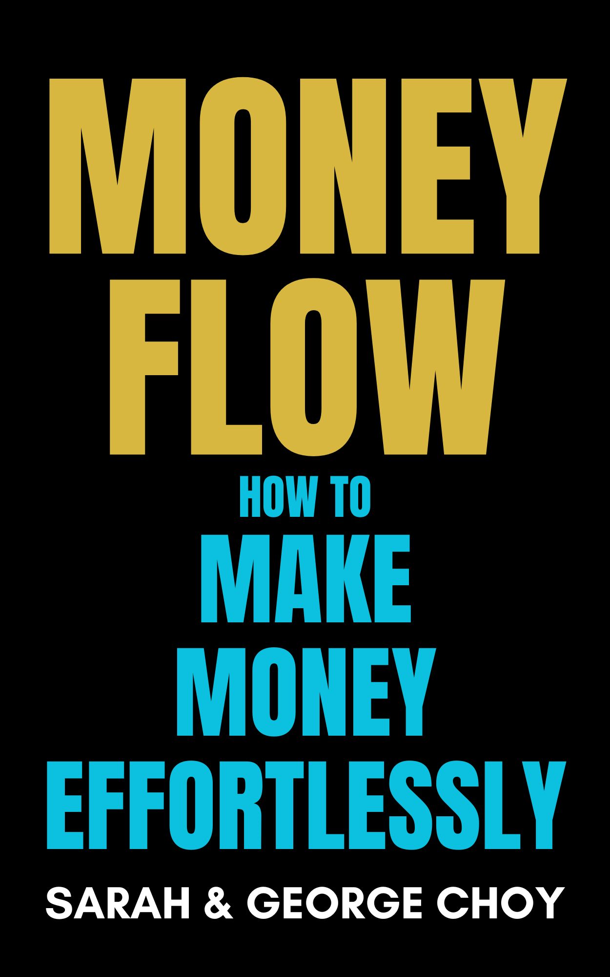 Money Flow: How to Make Money Effortlessly