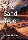 The Sand Tree by Manuel Sánchez The Sand Tree by Manuel Sánchez