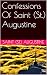 Confessions Of Saint (St.) Augustine by Saint (St.) Augustine