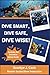 Dive Smart, Dive Safe, Dive...