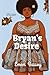 BRYAN'S DESIRE