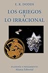Los griegos y lo irracional by E.R. Dodds Los griegos y lo irracional by E.R. Dodds