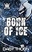 Born of Ice  by Daisy Thorn
