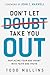 Don’t Let Doubt Take You Out by Todd Mullins