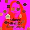 Colored Television by Danzy Senna