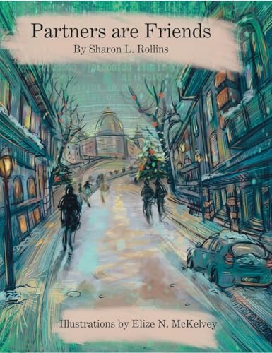 Partners are Friends: Based on a true cyber story of military service, partnership, and adventure. (Kindle Edition)