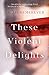 These Violent Delights