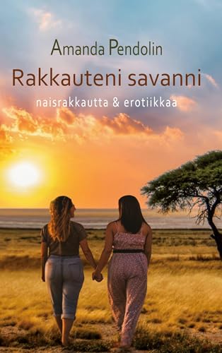 Rakkauteni savanni: naisrakkautta ja erotiikkaa (Finnish Edition)