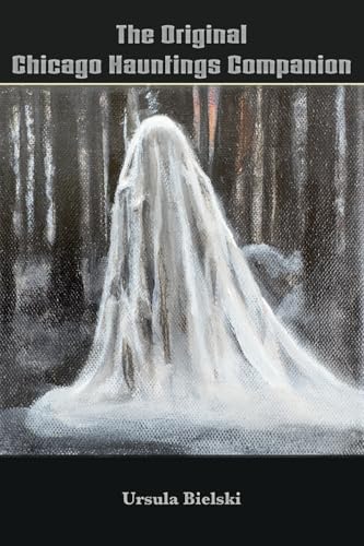 The Original Chicago Hauntings Companion (American Ghost Books)