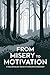 From Misery to Motivation: ...
