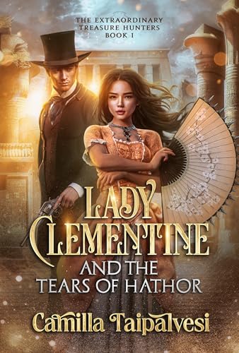 Lady Clementine and the Tears of Hathor (The Extraordinary Treasure Hunters #1)