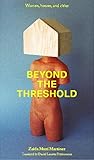 Beyond the Threshold: Women, houses, and cities.